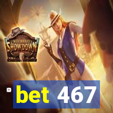 bet 467